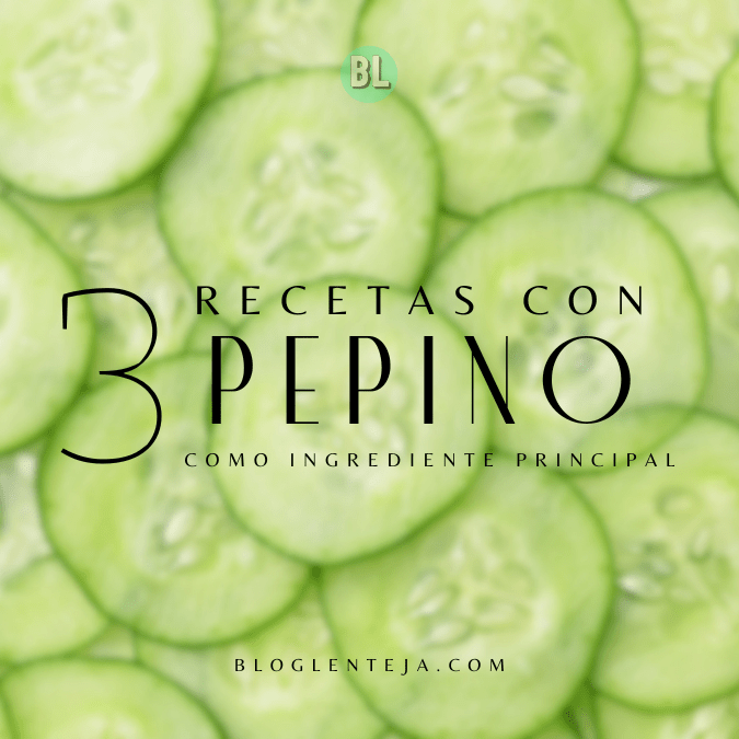 3 Recetas con&nbsp;Pepino