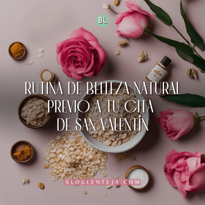 Rutina de belleza natural previo a tu cita de san&nbsp;valentín