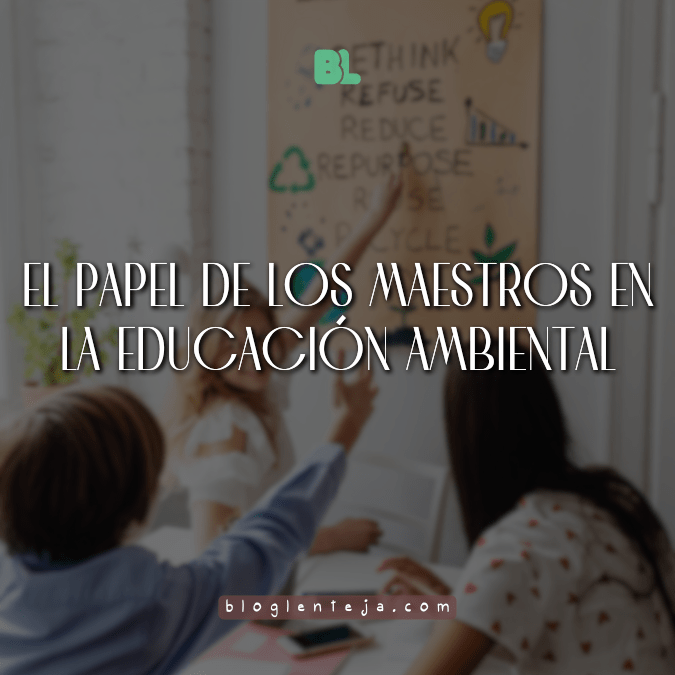 El papel de los maestros en la educación&nbsp;ambiental
