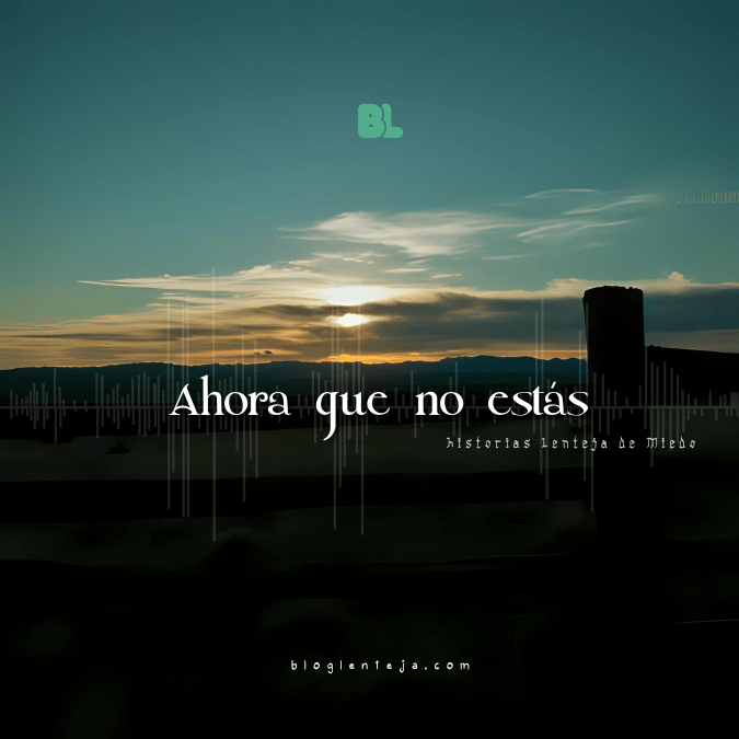 Ahora que no&nbsp;estás